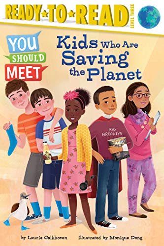 Kids Who Are Saving the Planet (You Should Meet, Ready-To-Read, Level 3)